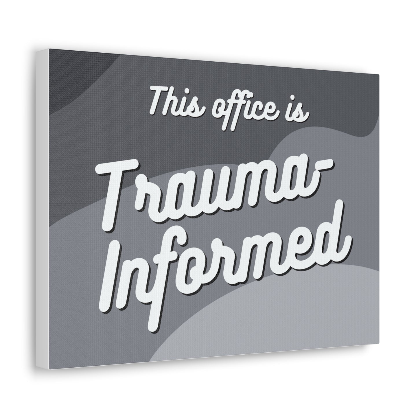 This office is trauma-informed!