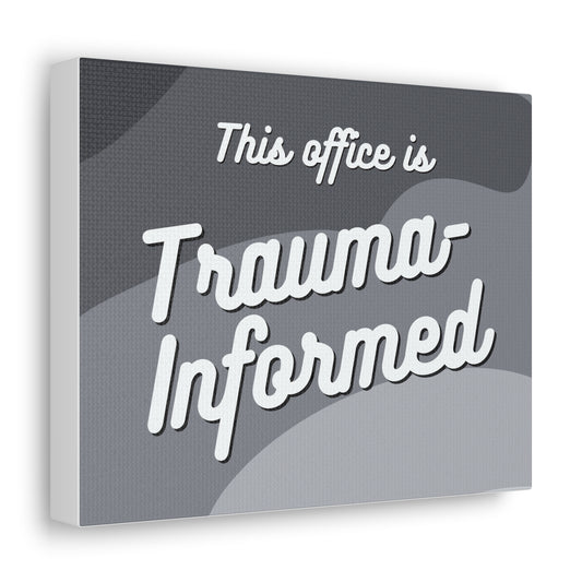This office is trauma-informed!