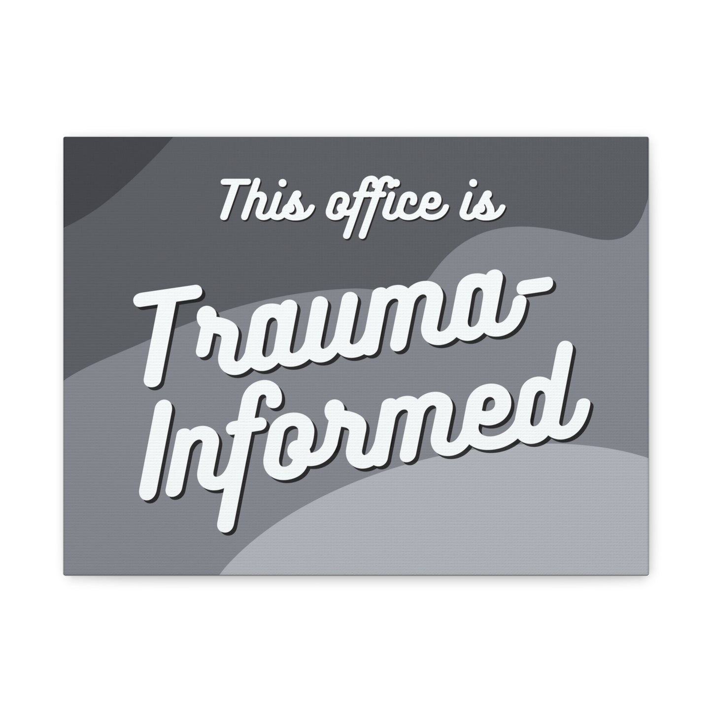 This office is trauma-informed!