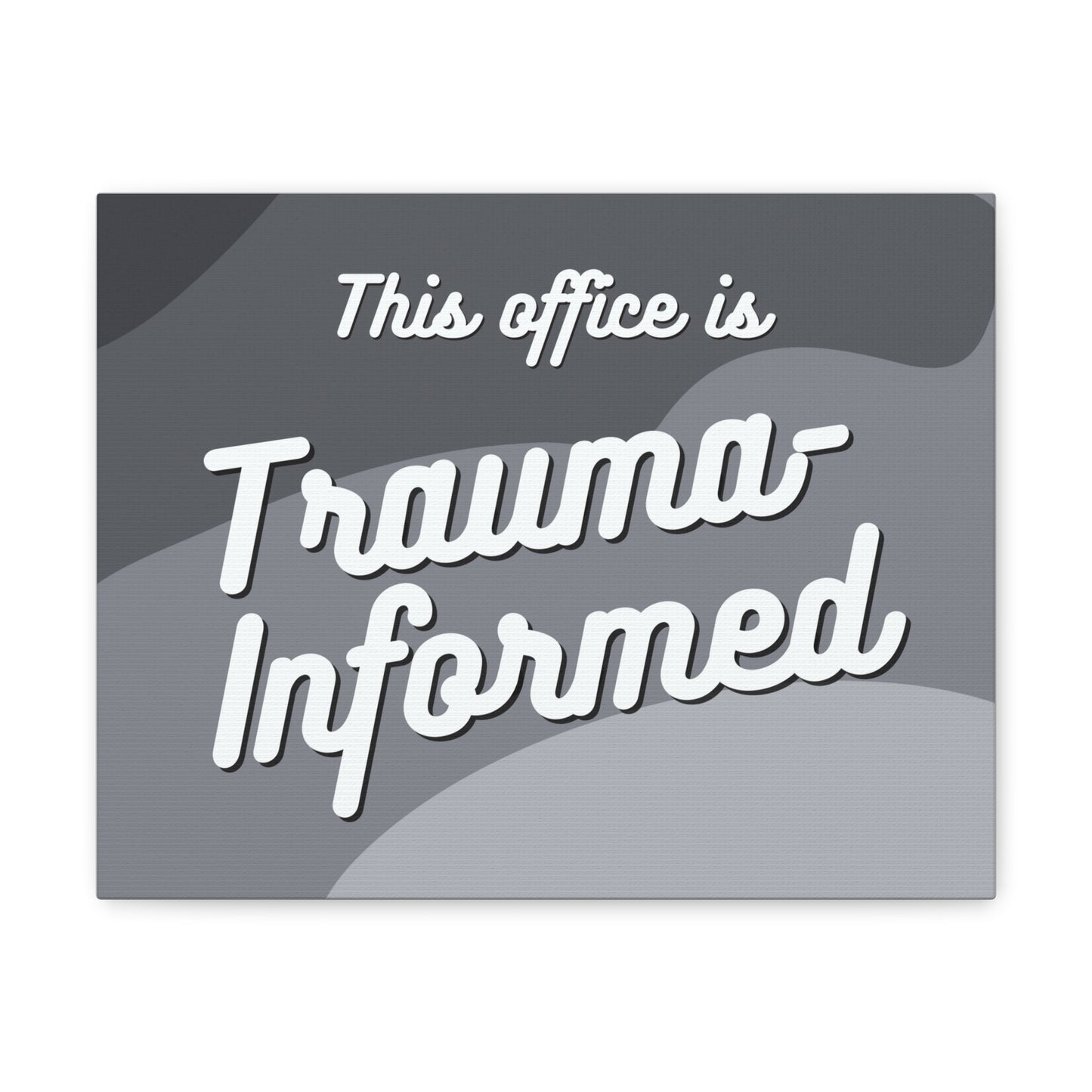 This office is trauma-informed!