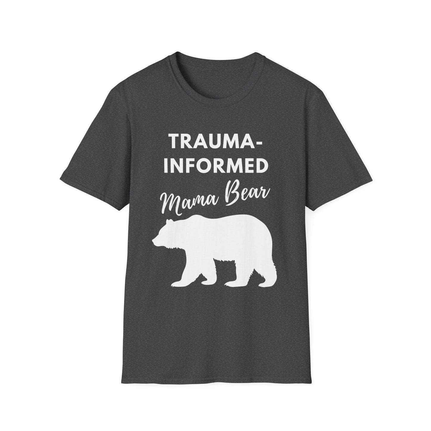 Trauma-Informed Mama Bear| T-Shirt | Multiple Colors